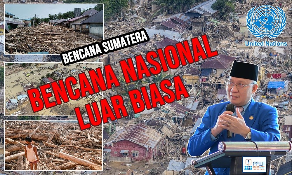 BREAKING NEWS: PPWI Nyatakan Bencana Sumatera sebagai Bencana Nasional Luar Biasa